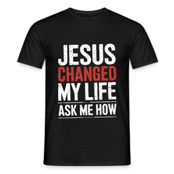 Jesus changed my life! Ask me how! Christian Jesus - Men's T-Shirt - black - Front - AI Model Male 178 light (178cm)