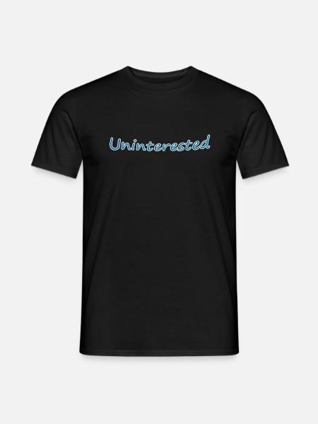 Uninterested - Men's T-Shirt - black