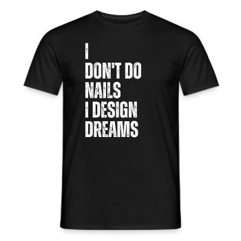 Ich Mache Keine Nägel, Ich Entwerfe Träume - Männer T-Shirt - Schwarz - Vorne - AI Model Male 178 light (178cm)