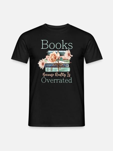 Books because reality is overrated - Men's T-Shirt - black