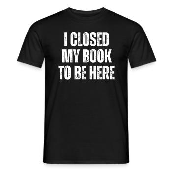 Ich Habe Mein Buch Geschlossen, Um Hier Zu Lesen - Männer T-Shirt - Schwarz - Vorne - AI Model Male 178 light (178cm)