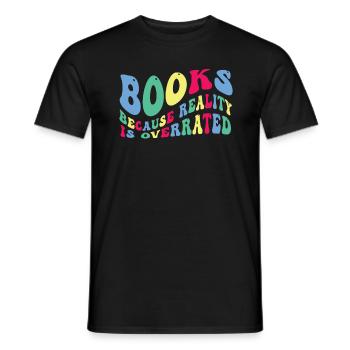 Books because reality is overrated - Men's T-Shirt - black - Front - AI Model Male 178 light (178cm)