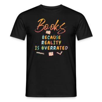 Books because reality is overrated - Men's T-Shirt - black - Front - AI Model Male 178 light (178cm)