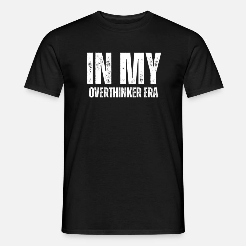 Dans mon ère Overthinker Overthink - T-shirt homme - noir