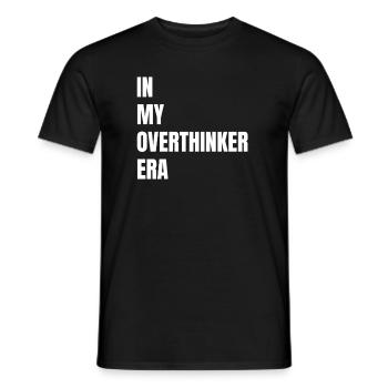 In My Overthinker Era Overthink - Männer T-Shirt - Schwarz - Vorne - AI Model Male 178 light (178cm)