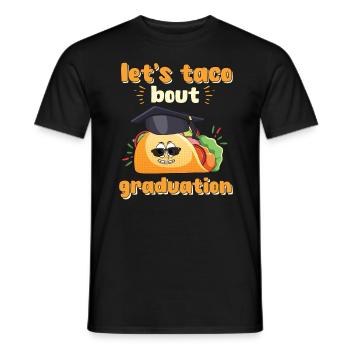 Let's Taco Bout Graduation Graduation Ceremony - Men's T-Shirt - black - Front - AI Model Male 178 light (178cm)