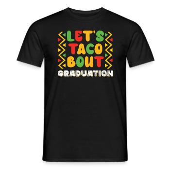 Let's Taco Bout Graduation Graduation Ceremony - Men's T-Shirt - black - Front - AI Model Male 178 light (178cm)