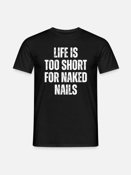 Das Leben Ist Zu Kurz Für Nackte Nägel Nagelsalon - Mænd T-shirt - sort