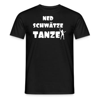 Ned schwätze Tanze - Männer T-Shirt - Schwarz - Vorne - AI Model Male 178 light (178cm)