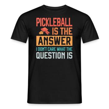 Pickleball is the Answer Funny Pickleballer Gift - Men's T-Shirt - black - Front - AI Model Male 178 light (178cm)