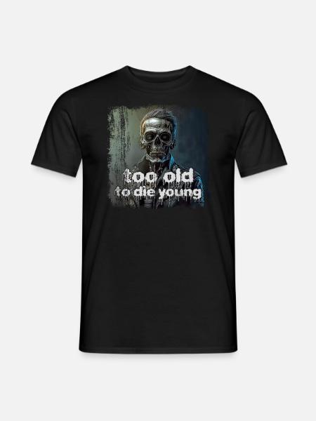 too old to die young - Männer T-Shirt - Schwarz