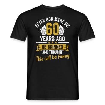 60th Birthday After God Made Me 60 Years Ago - Men's T-Shirt - black - Front - AI Model Male 178 light (178cm)