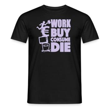 Work, buy, consume, die - T-shirt homme - noir - Devant - AI Model Male 178 light (178cm)
