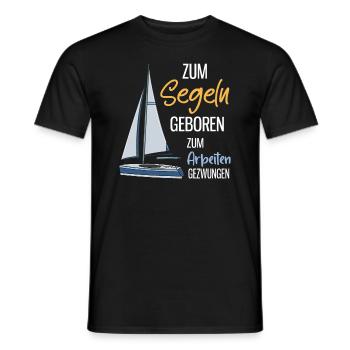 Zum Segeln Geboren Zum Arbeiten Gezwungen Segler - Männer T-Shirt - Schwarz - Vorne - AI Model Male 178 light (178cm)