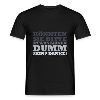 Könnten sie bitte etwas leiser dumm sein? Danke! - Männer T-Shirt - Schwarz - Vorne - AI Model Male 178 light (178cm)