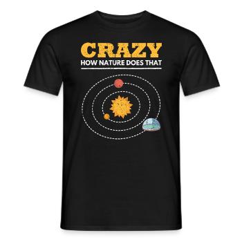 Crazy How Nature Does That Disk Flat Earth - Men's T-Shirt - black - Front - AI Model Male 178 light (178cm)