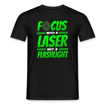 Lasertag Spruch Focus With Laser Not A Flashlight - Men's T-Shirt - black - Front - AI Model Male 178 light (178cm)
