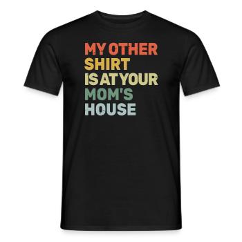 " My Other Shirt Is At Your Mom's House " – Funny - Men's T-Shirt - black - Front - AI Model Male 178 light (178cm)
