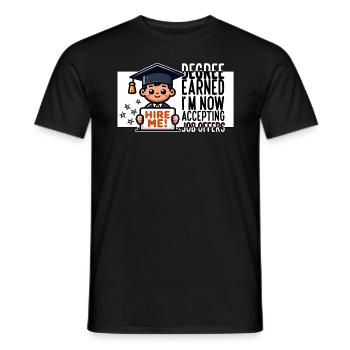 DEGREE EARNED I'M NOW ACCEPTING JOB OFFERS - Men's T-Shirt - black - Front - AI Model Male 178 light (178cm)
