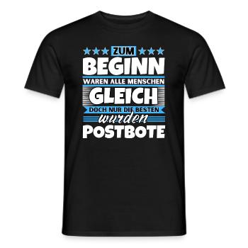 Zum Beginn gleich die besten wurden Postbote - Männer T-Shirt - Schwarz - Vorne - AI Model Male 178 light (178cm)