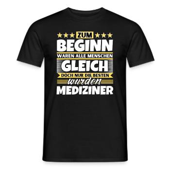 Zum Beginn gleich die besten wurden Mediziner - Männer T-Shirt - Schwarz - Vorne - AI Model Male 178 light (178cm)