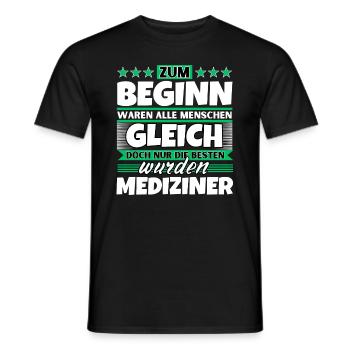 Zum Beginn gleich die besten wurden Mediziner - Männer T-Shirt - Schwarz - Vorne - AI Model Male 178 light (178cm)
