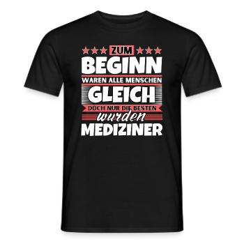 Zum Beginn gleich die besten wurden Mediziner - Männer T-Shirt - Schwarz - Vorne - AI Model Male 178 light (178cm)