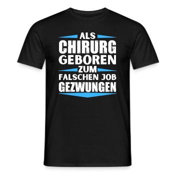 Chirurg im falschen Job gelandet - Männer T-Shirt - Schwarz - Vorne - AI Model Male 178 light (178cm)