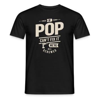 If Pop Can't Fix It We're All Screwed - Funny - Men's T-Shirt - black - Front - AI Model Male 178 light (178cm)