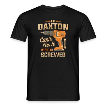 Si Daxton ne peut pas le réparer, nous sommes tous foutus - drôle - T-shirt homme - noir - Devant - AI Model Male 178 light (178cm)