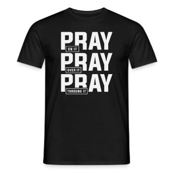 Pray On It Pray Over It Pray Through It - Men's T-Shirt - black - Front - AI Model Male 178 light (178cm)