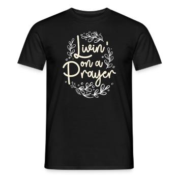 Livin' On a Prayer Inspiring Christian Quote - Men's T-Shirt - black - Front - AI Model Male 178 light (178cm)