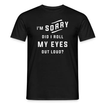 Es tut mir leid, dass ich meine Augen laut verdreht habe Lustig - Männer T-Shirt - Schwarz - Vorne - AI Model Male 178 light (178cm)
