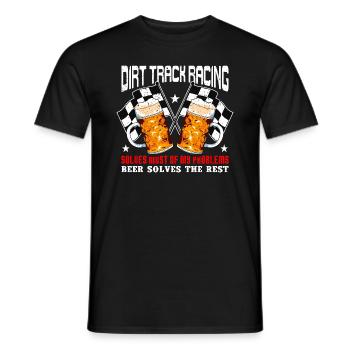 Dirt Track Racing löst die Hälfte meiner Probleme - Männer T-Shirt - Schwarz - Vorne - AI Model Male 178 light (178cm)