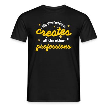 Ma profession crée toutes les autres professions - T-shirt homme - noir - Devant - AI Model Male 178 light (178cm)