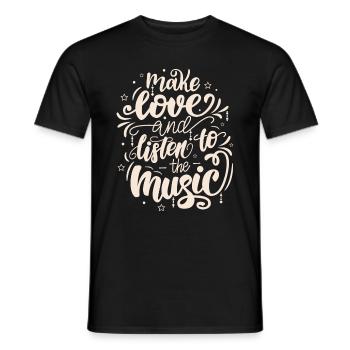 MAKE LOVE AND LISTEN TO THE MUSIC - Men's T-Shirt - black - Front - AI Model Male 178 light (178cm)