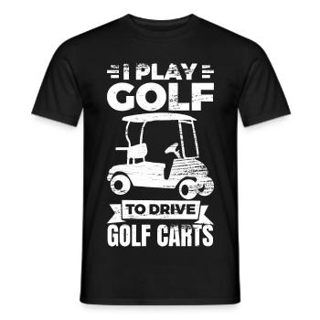 Ich spiele Golf um Golf Carts zu fahren - Männer T-Shirt - Schwarz - Vorne - AI Model Male 178 light (178cm)