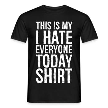 this is my I hate everyone today funny shirt - Men's T-Shirt - black - Front - AI Model Male 178 light (178cm)