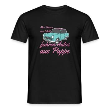 Nur Frauen aus Stahl fahren Autos aus Pappe Trabi - Männer T-Shirt - Schwarz - Vorne - AI Model Male 178 light (178cm)