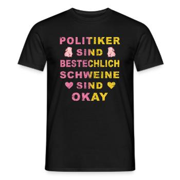 Politiker sind bestechlich Schweine sind Okay - Männer T-Shirt - Schwarz - Vorne - AI Model Male 178 light (178cm)