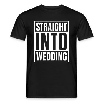Wedding JGA Straight Into Bride Saying Gift - Men's T-Shirt - black - Front - AI Model Male 178 light (178cm)