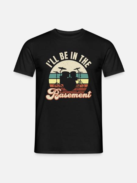I'LL BE IN THE BASEMENT - Men's T-Shirt - black