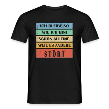 Ich bleib so wie ich bin weil es andere Stört - Männer T-Shirt - Schwarz - Vorne - AI Model Male 178 light (178cm)