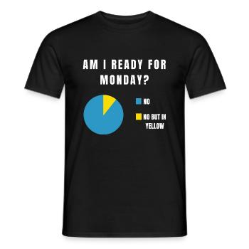 AM I READY FOR MONDAY Monday Funny Work Office - Men's T-Shirt - black - Front - AI Model Male 178 light (178cm)