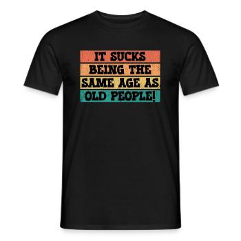 Ça craint d’avoir le même âge que les personnes âgées - T-shirt homme - noir - Devant - AI Model Male 178 light (178cm)