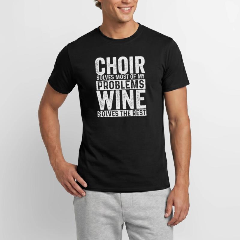 Choir Solves Most Problems Wine Solves The Rest Men’s T-shirt