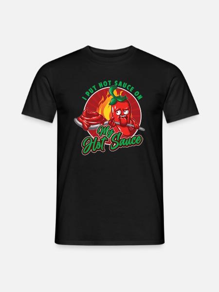 I Put Hot Sauce On My Hot Sauce - Men's T-Shirt - black
