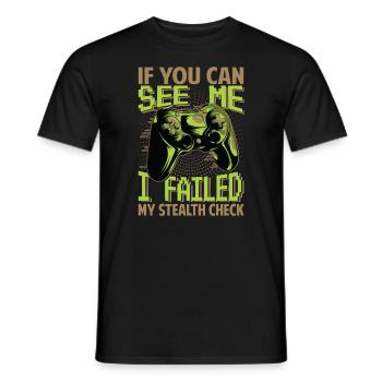 If You can See Me - I Failed My Stealth Check - Männer T-Shirt - Schwarz - Vorne - AI Model Male 178 light (178cm)