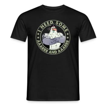 I Badly Need Some Aaarrr And Aaarrr - Pirates - Men's T-Shirt - black - Front - AI Model Male 178 light (178cm)