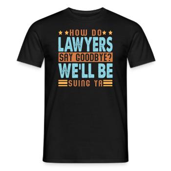 How Do Lawyers Say Goodbye? Lustige Papa-Witze - Männer T-Shirt - Schwarz - Vorne - AI Model Male 178 light (178cm)